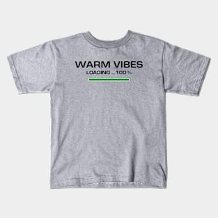 Warm Vibes Loading 100% Kids T-Shirt